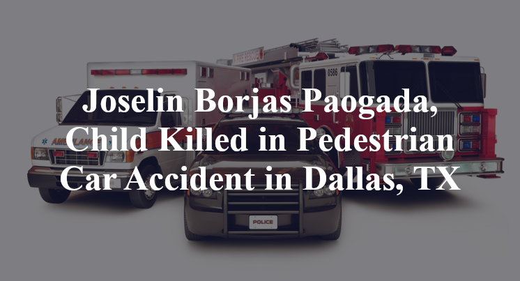 Joselin Borjas Paogada, Child Killed in Pedestrian Car Accident in Dallas, TX