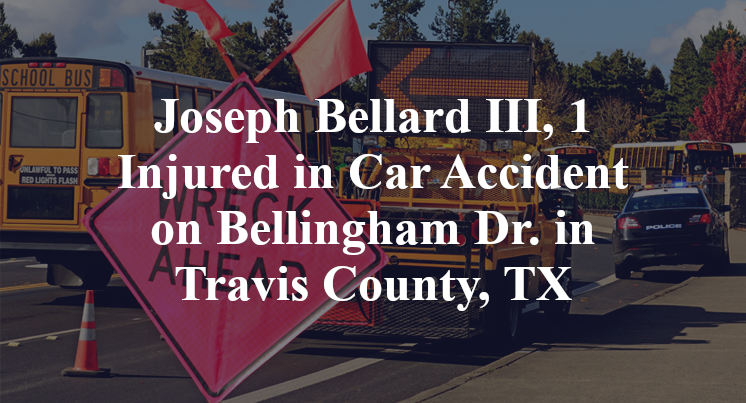 Joseph Bellard III, 1 Injured in Car Accident on Bellingham Dr. in Travis County, TX