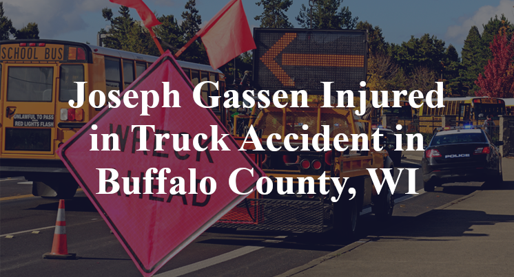 Joseph Gassen Injured in Truck Accident in Buffalo County, WI
