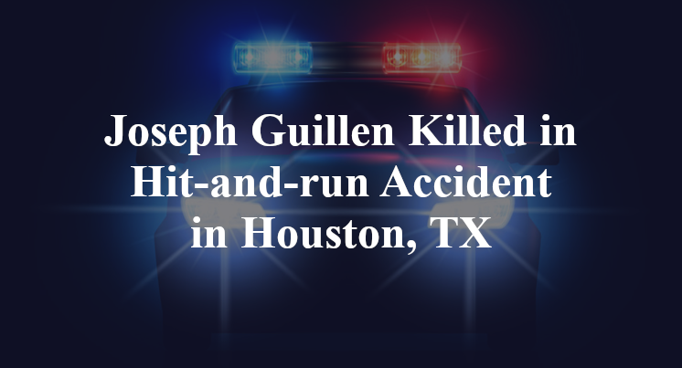 Joseph Guillen Hit-and-run Accident in Houston, TX