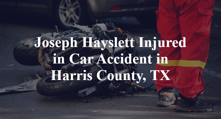 Joseph Hayslett Car Accident in Harris County, TX
