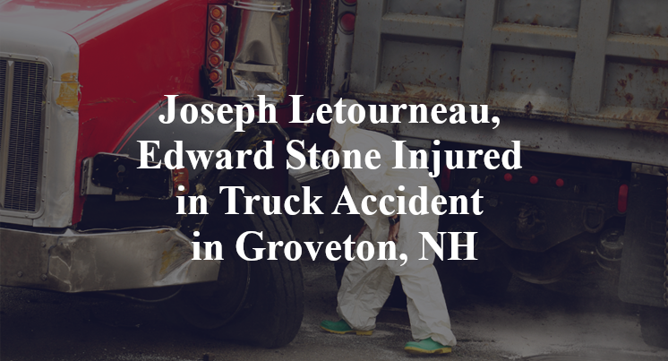 Joseph Letourneau, Edward Stone Injured in Truck Accident in Groveton, NH