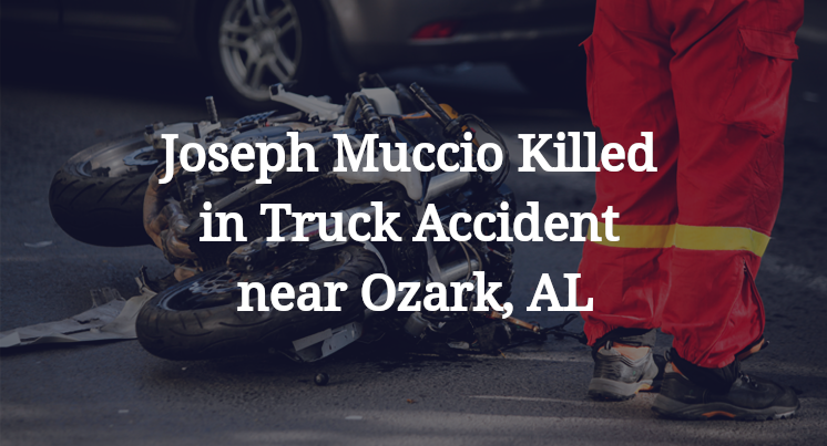 Joseph Muccio Killed in Truck Accident near Ozark, AL