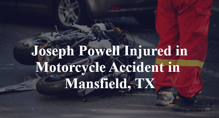 joseph powell motorcycle accident mansfield tx