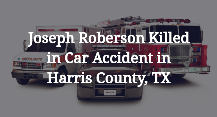 Joseph Roberson Car Accident in Harris County, TX