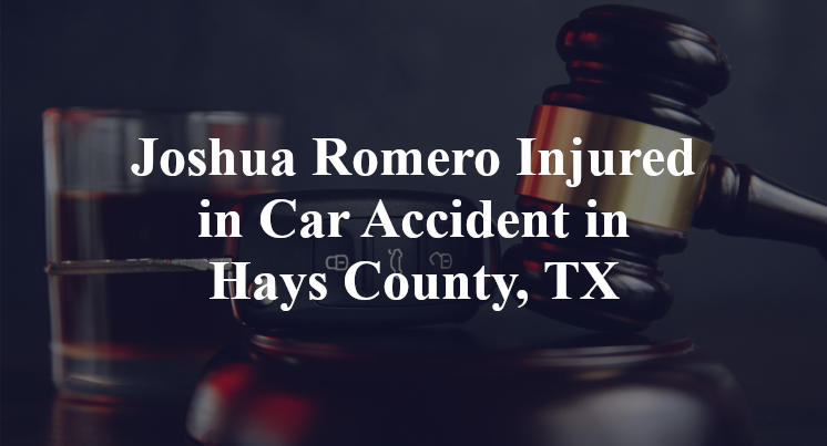 Joshua Romero Injured in Car Accident in Hays County, TX