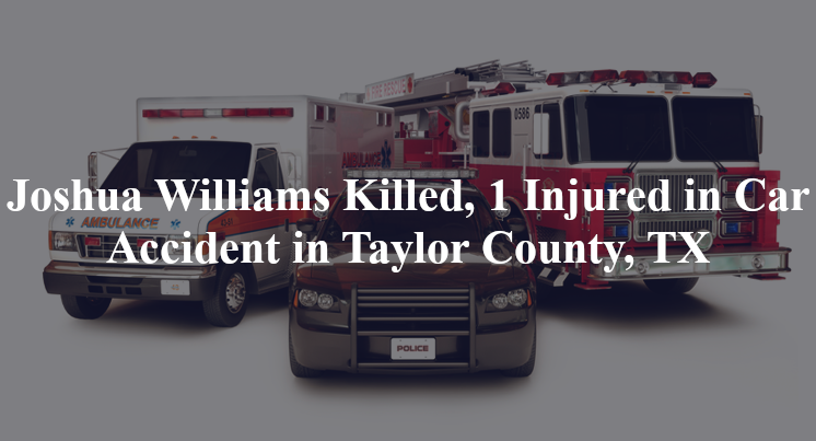 joshua williams car accident taylor county tx