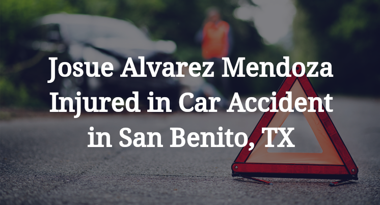 Josue Alvarez Mendoza Car Accident in San Benito, TX