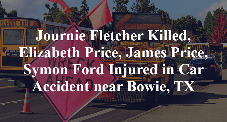 Journie Fletcher Killed, Elizabeth Price, James Price, Symon Ford Injured in Car Accident near Bowie, TX