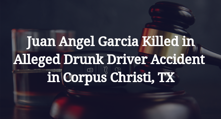Juan Angel Garcia Alleged Drunk Driver Accident in Corpus Christi