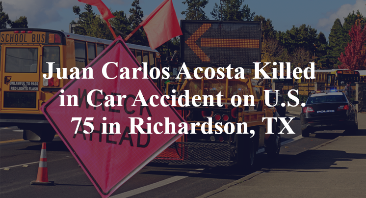 Juan Carlos Acosta Killed in Car Accident on U.S. 75 in Richardson, TX