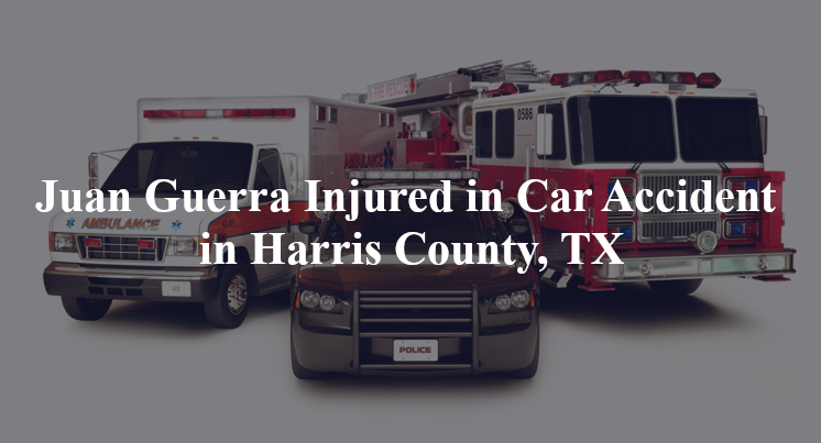 juan guerra car accident harris county tx