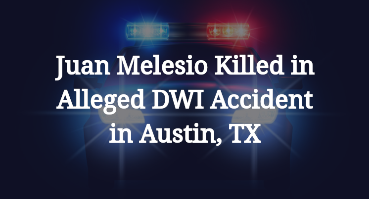 Juan Melesio Alleged DWI Accident in Austin, TX