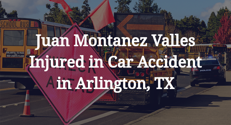 Juan Montanez Valles Car Accident in Arlington, TX