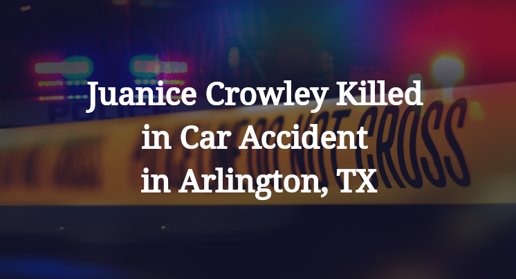 Juanice Crowley Killed in Car Accident in Arlington, TX