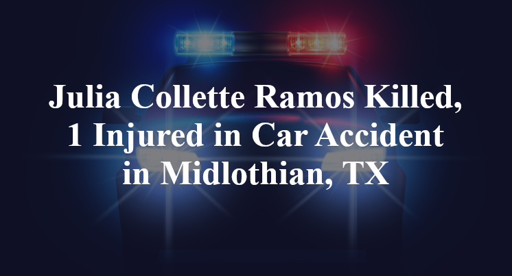 Julia Collette Ramos Killed, 1 Injured in Car Accident in Midlothian, TX