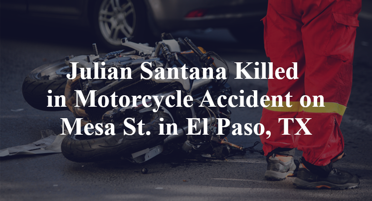 Julian Santana Killed in Motorcycle Accident on Mesa St. in El Paso, TX