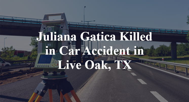Juliana Gatica Killed in Car Accident in Live Oak, TX