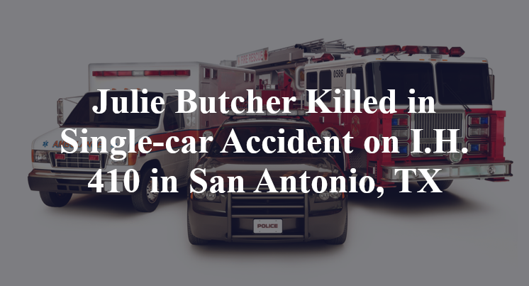 Julie Butcher Killed in Single-car Accident on I.H. 410 in San Antonio, TX