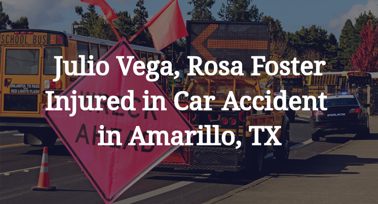 Julio Vega, Rosa Foster Car Accident in Amarillo, TX