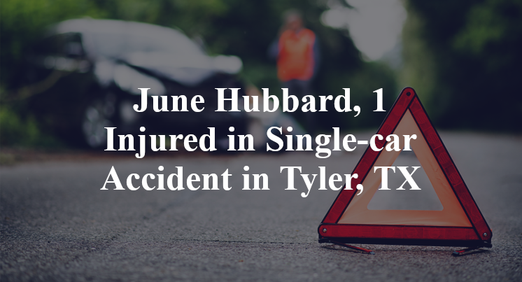June Hubbard, 1 Injured in Single-car Accident in Tyler, TX