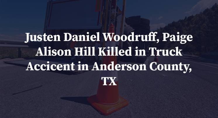 Justen Daniel Woodruff, Paige Alison Hill Killed in Truck Accicent in Anderson County, TX