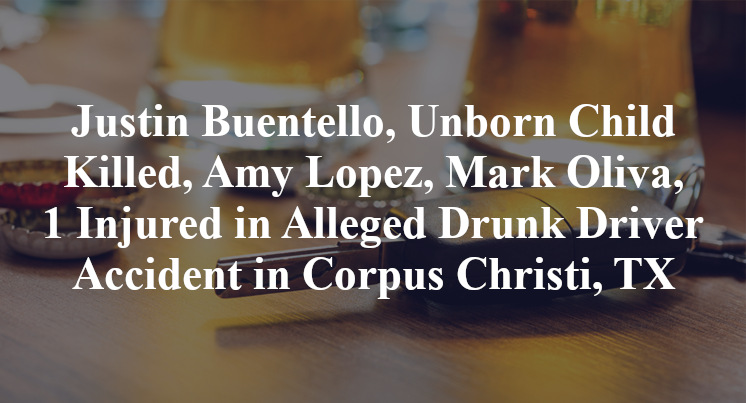 Justin Buentello, Amy Lopez, Mark Oliva, Alleged Drunk Driver Accident in Corpus Christi, TX