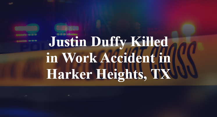 Justin Duffy Killed in Work Accident in Harker Heights, TX