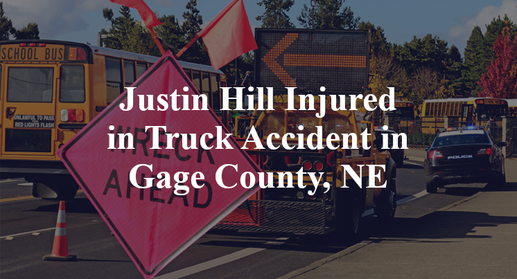 Justin Hill Injured in Truck Accident in Gage County, NE