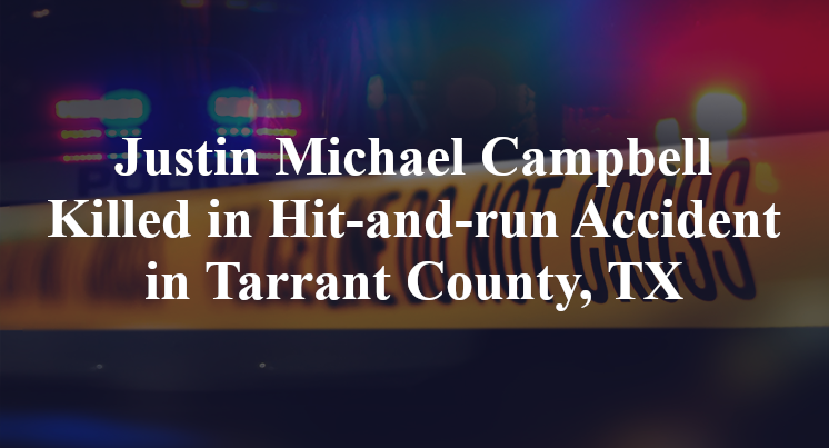 Justin Michael Campbell Killed in Hit-and-run Accident in Tarrant County, TX