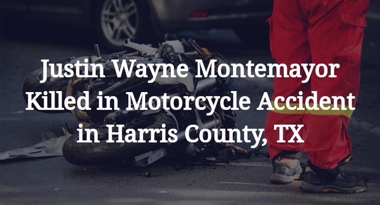 Justin Wayne Montemayor Killed in Motorcycle Accident in Harris County, TX
