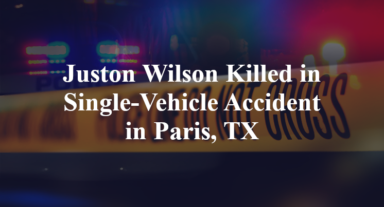Juston Wilson Killed in Single-Vehicle Accident in Paris, TX