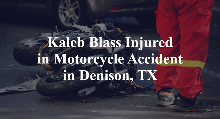 Kaleb Blass Injured in Motorcycle Accident in Denison, TX