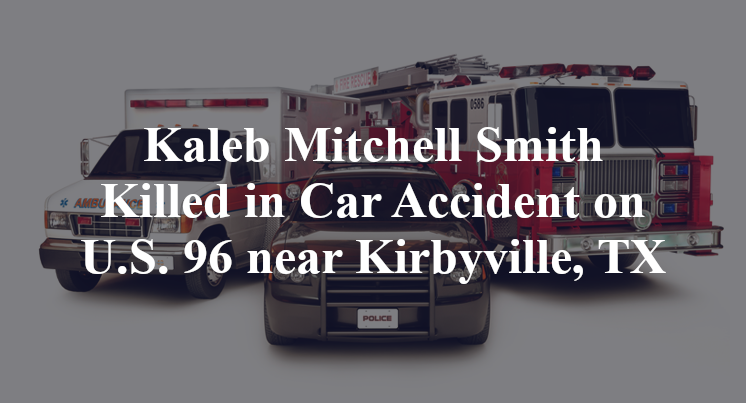 Kaleb Mitchell Smith Killed in Car Accident on U.S. 96 near Kirbyville, TX