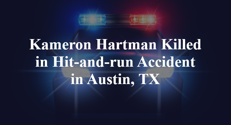 Kameron Hartman Hit-and-run Accident in Austin, TX