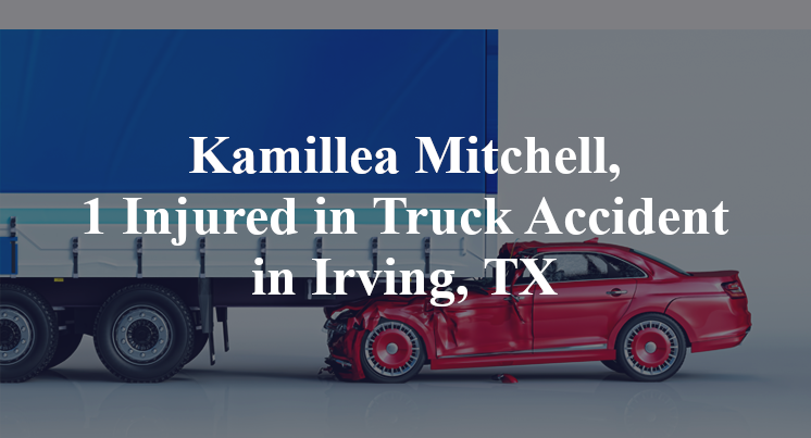Kamillea Mitchell Truck Accident in Irving, TX