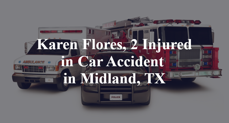 Karen Flores, 2 Injured in Car Accident in Midland, TX