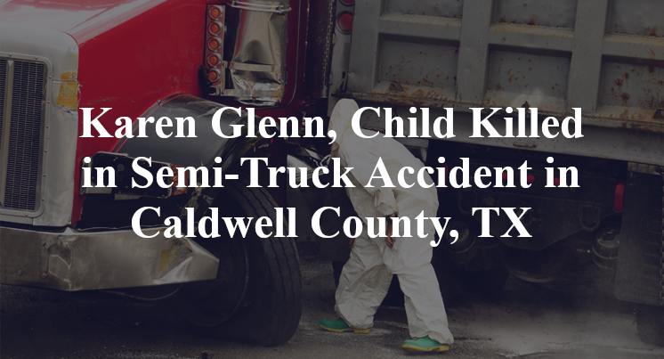 Karen Glenn, Child Killed in Semi-Truck Accident in Caldwell County, TX