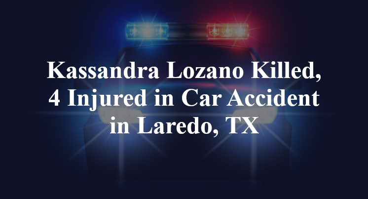 Kassandra Lozano Killed, 4 Injured in Car Accident in Laredo, TX