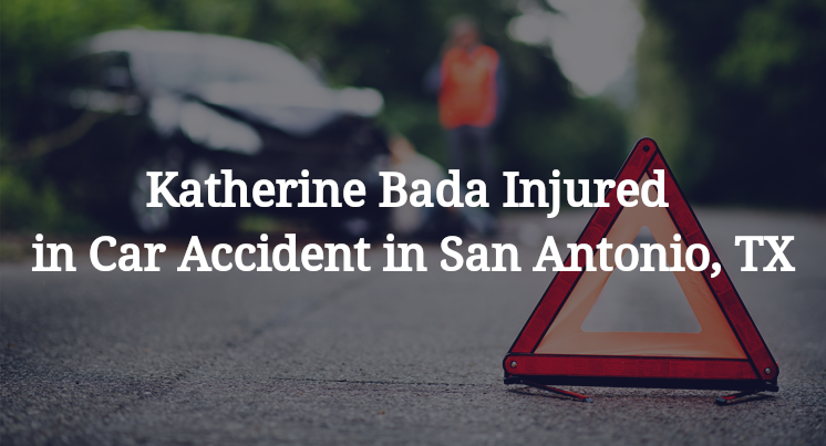 Katherine Bada Injured in Car Accident in San Antonio, TX