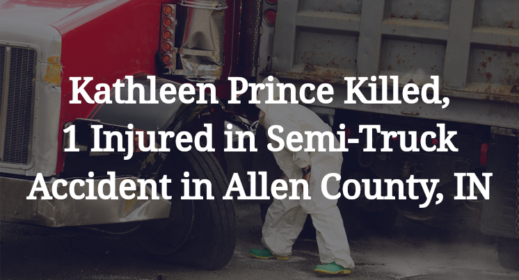 Kathleen Chilson Prince Killed, 1 Injured in Semi-Truck Accident in Allen County, IN