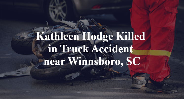 Kathleen Hodge Killed in Truck Accident near Winnsboro, SC