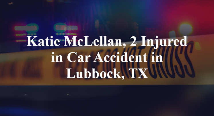 Katie McLellan Car Accident in Lubbock, TX