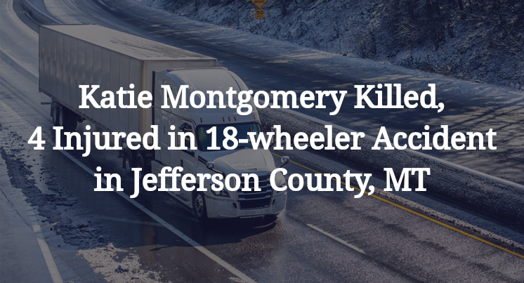 Katie Montgomery Killed, 4 Injured in 18-wheeler Accident in Jefferson County, MT