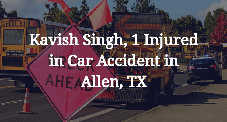 Kavish Singh, Car Accident in Allen, TX