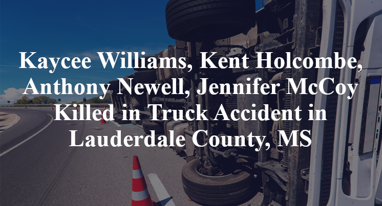 Kaycee Williams, Kent Holcombe, Anthony Newell, Jennifer McCoy Killed in Truck Accident in Lauderdale County, MS