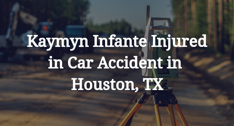 Kaymyn Infante Car Accident in Houston, TX