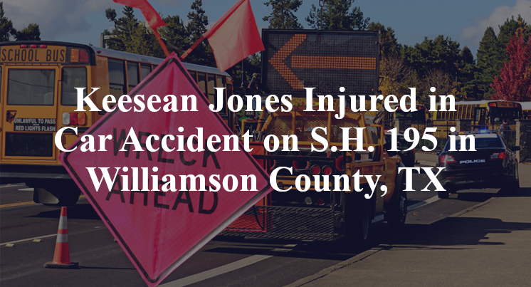 Keesean Jones Injured in Car Accident on S.H. 195 in Williamson County, TX