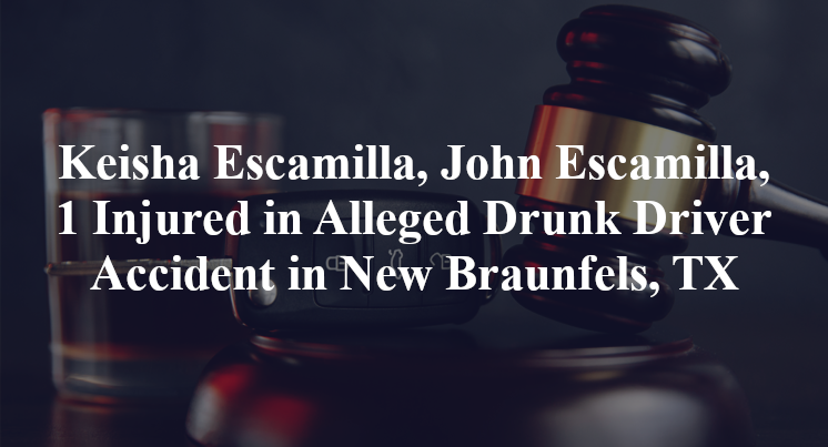 Keisha Escamilla, John Escamilla, Alleged Drunk Driver Accident in New Braunfels, TX