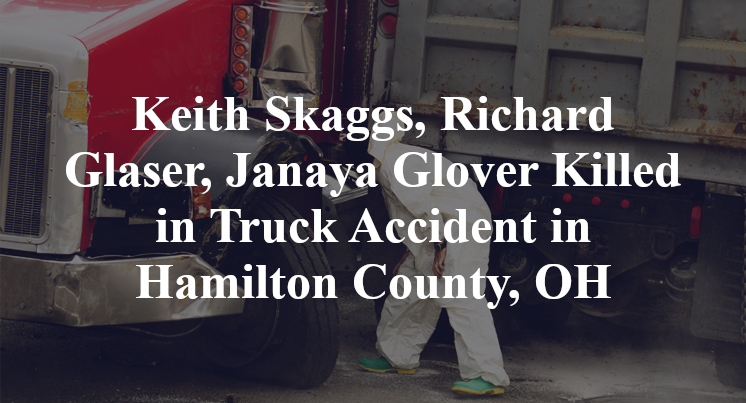 Keith Skaggs, Richard Glaser, Janaya Glover Killed in Truck Accident in Hamilton County, OH